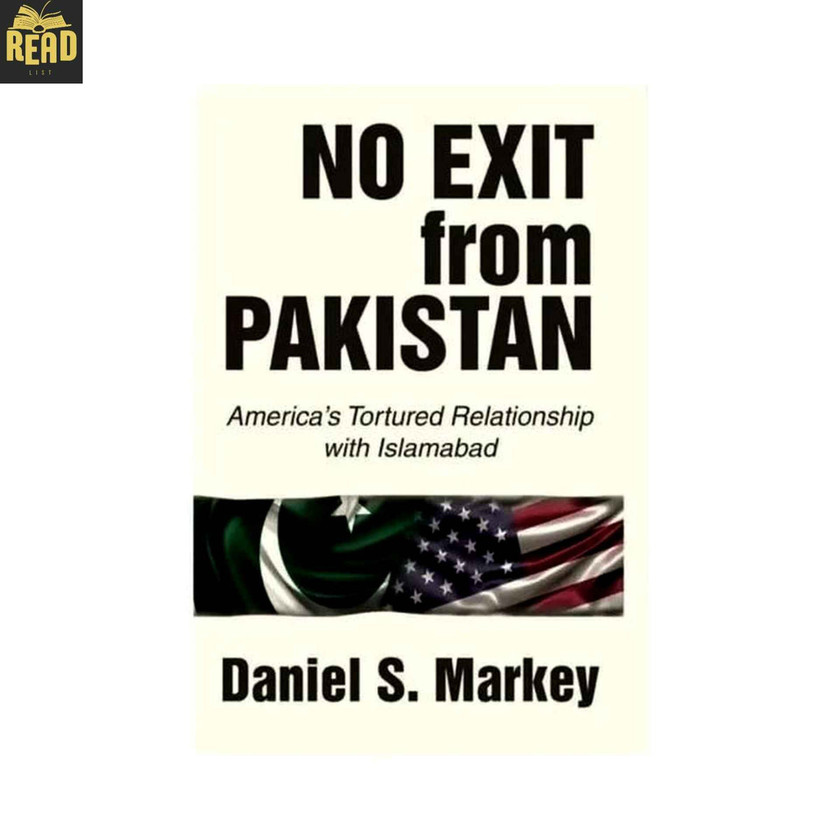 No Exit from Pakistan by Daniel S. Markey