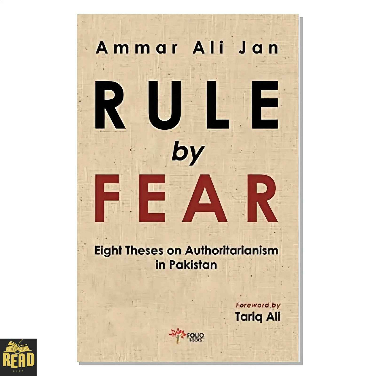 Rule by Fear Eight Theses on Authoritarianism in Pakistan by Ammar Ali Jan