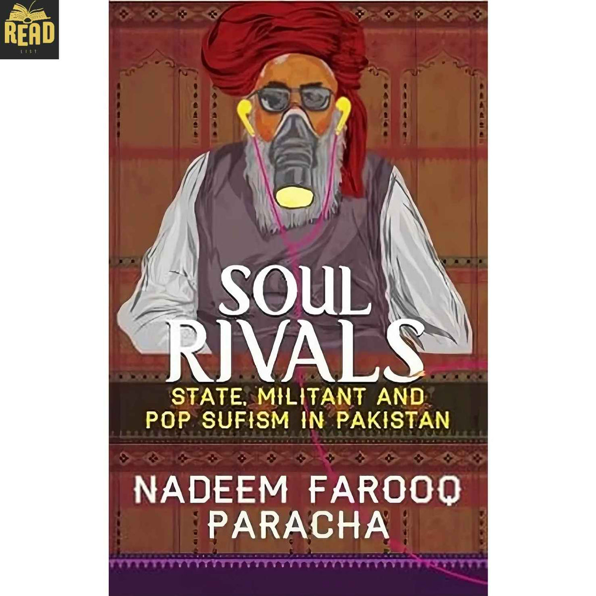 Soul Rivals State Militant and Pop Sufism in Pakistan by Nadeem Farooq Paracha paperback book