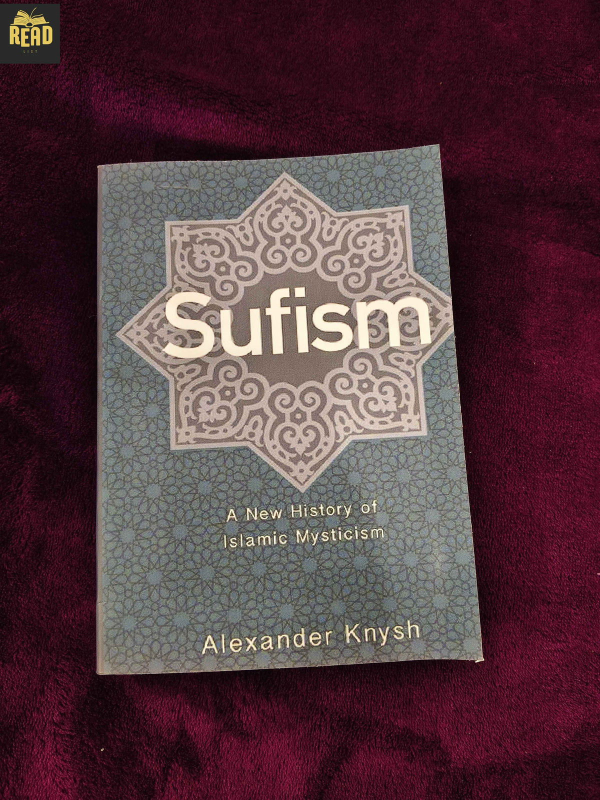 sufism a new history of islamic mysticism by alexander knysh front cover