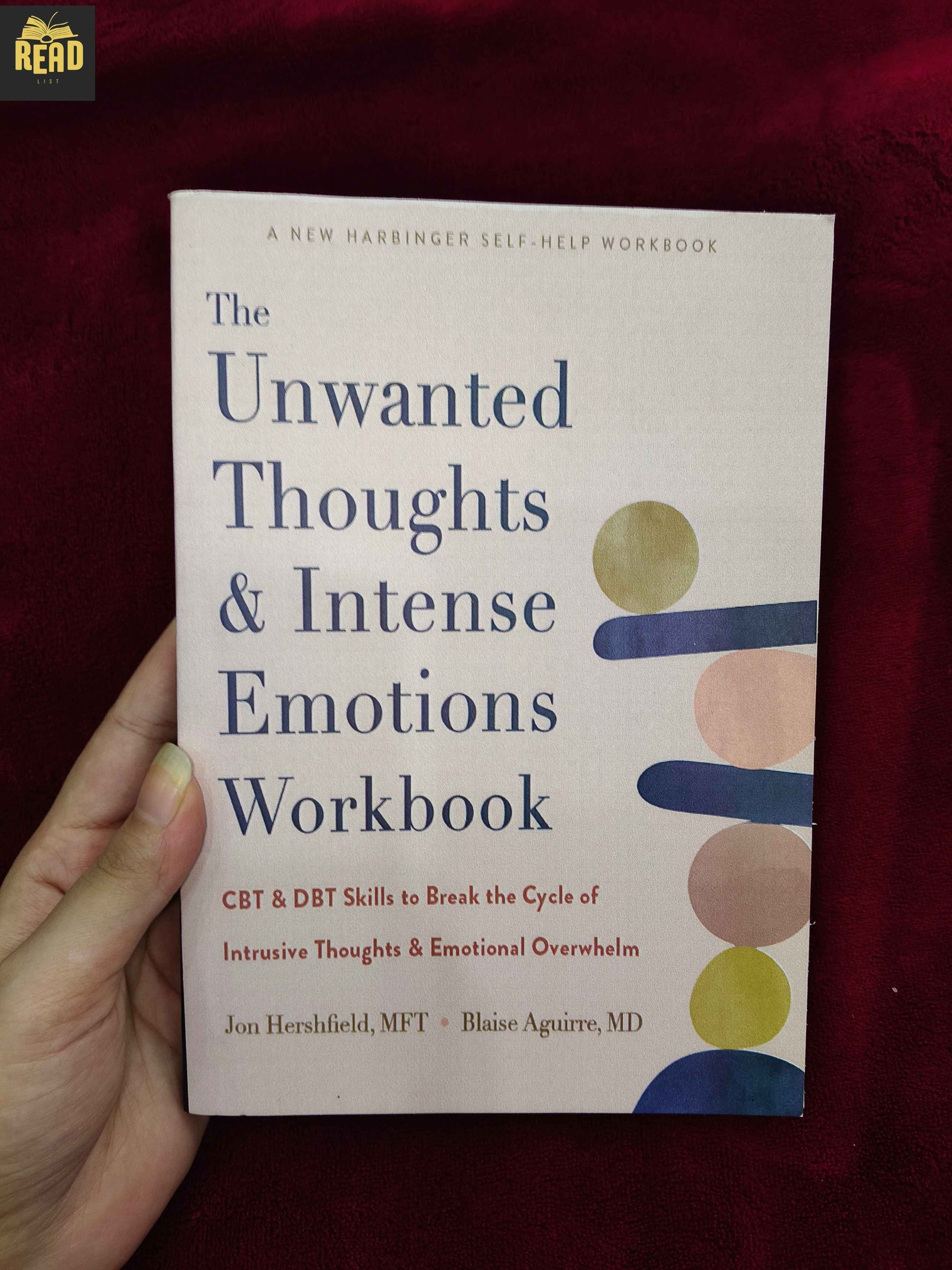 The Unwanted Thoughts and Intense Emotions Workbook by Jon Hershfield and Blaise Aguirre front cover