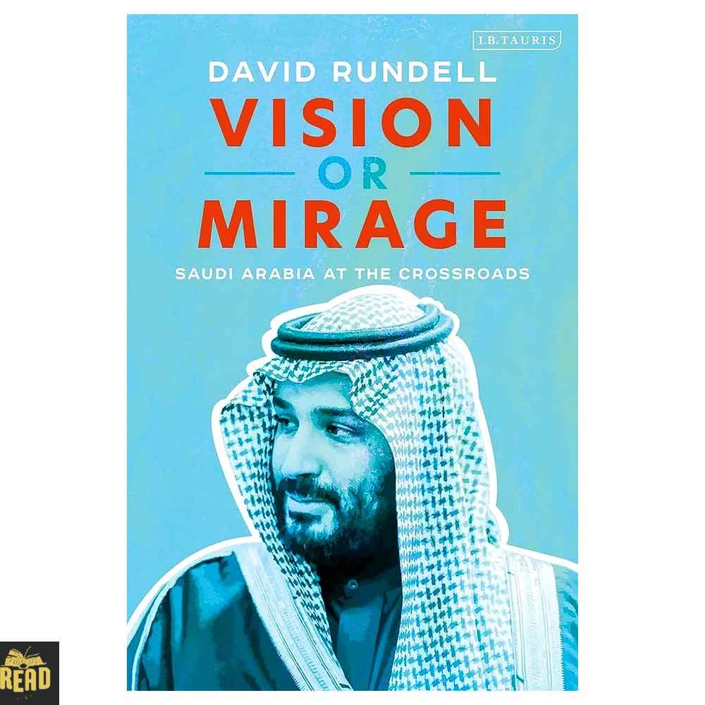 Vision or Mirage Saudi Arabia at the Crossroads by David Rundell English book front cover