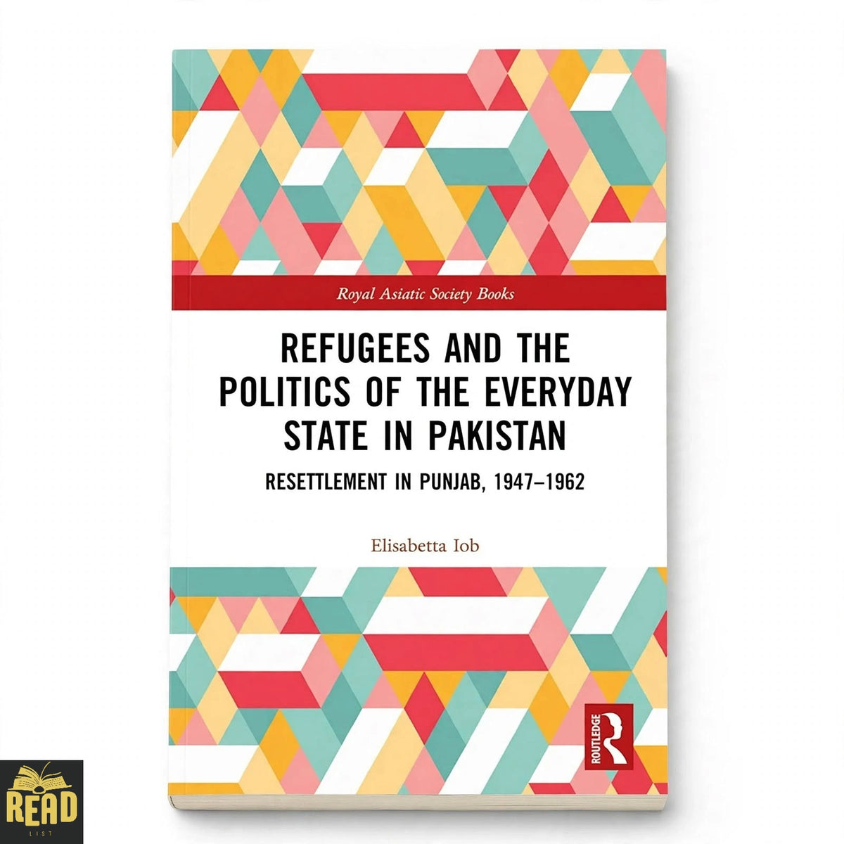 Refugees and the Politics of the Everyday State in Pakistan by Elisabetta Iob English book