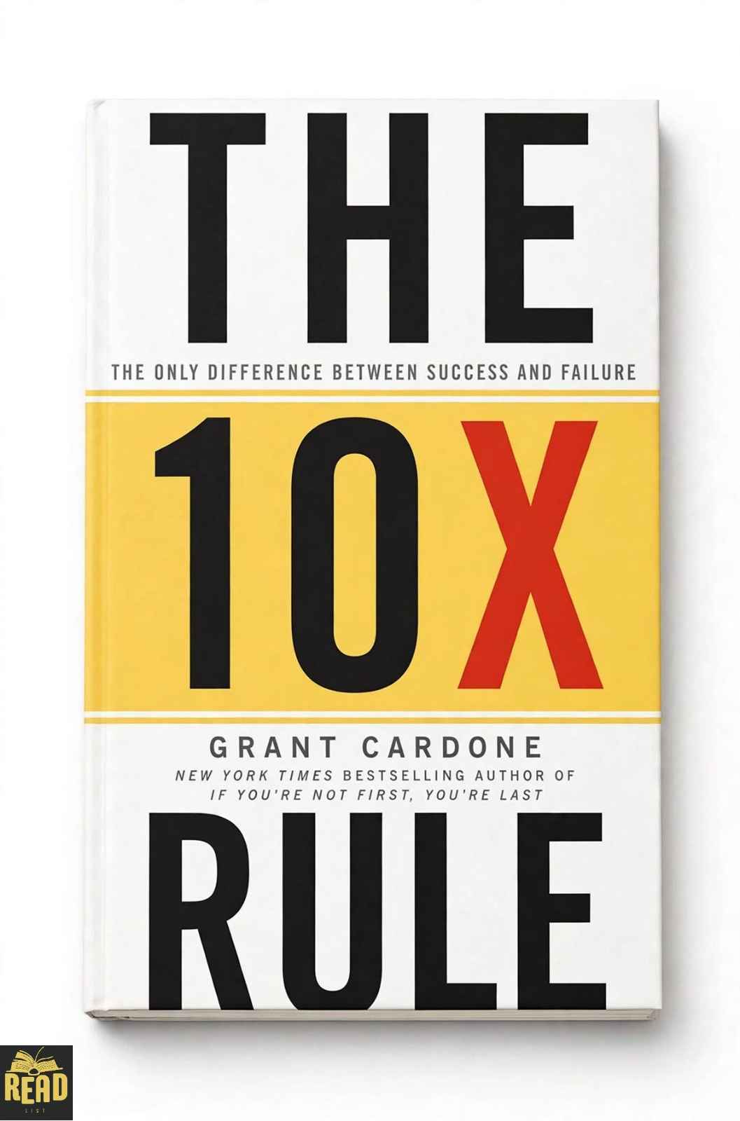 The 10X Rule The Only Difference Between Success and Failure by Grant Cardone