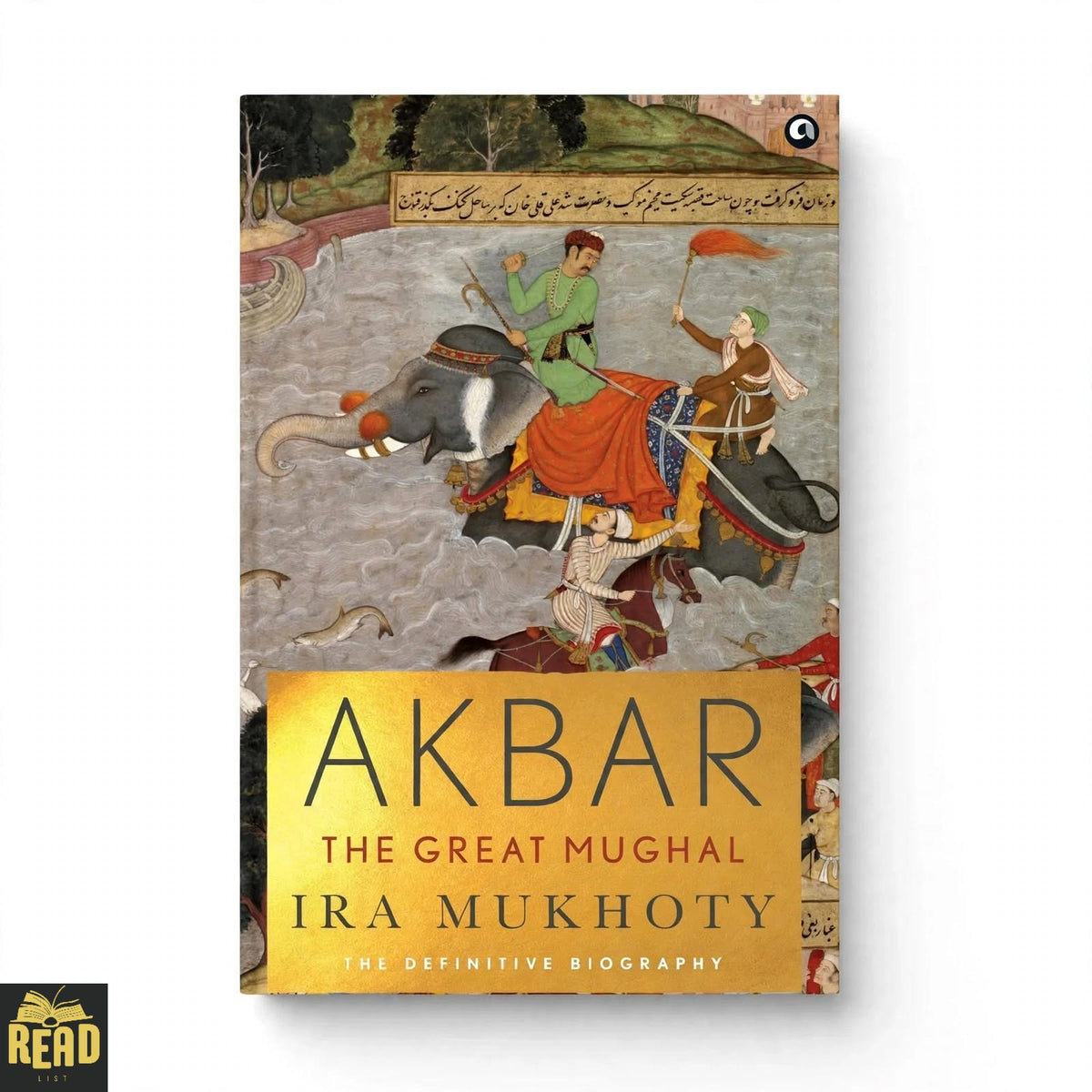 Akbar The Great Mughal by Ira Mukhoty English hardcover book