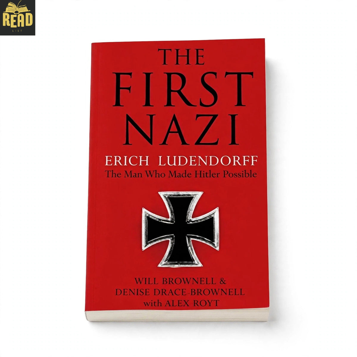 The First Nazi Erich Ludendorff The Man Who Made Hitler Possible by Will Brownell book cover