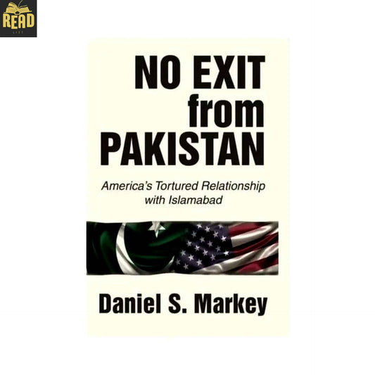 No Exit from Pakistan by Daniel S. Markey