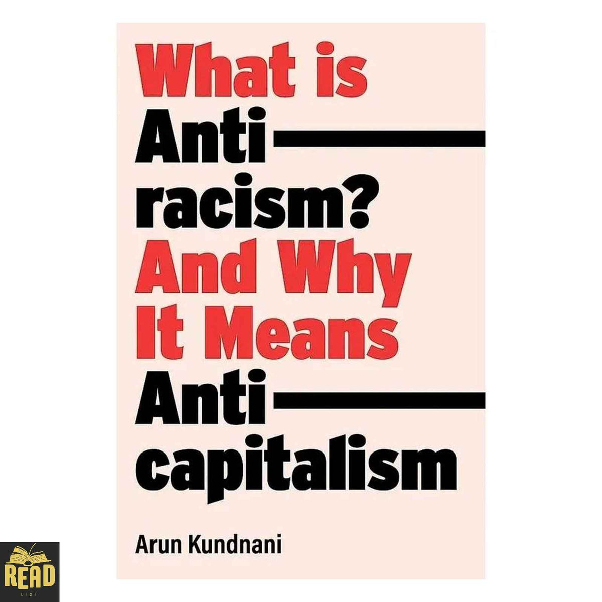 What Is Antiracism And Why It Means Anticapitalism by Arun Kundnani