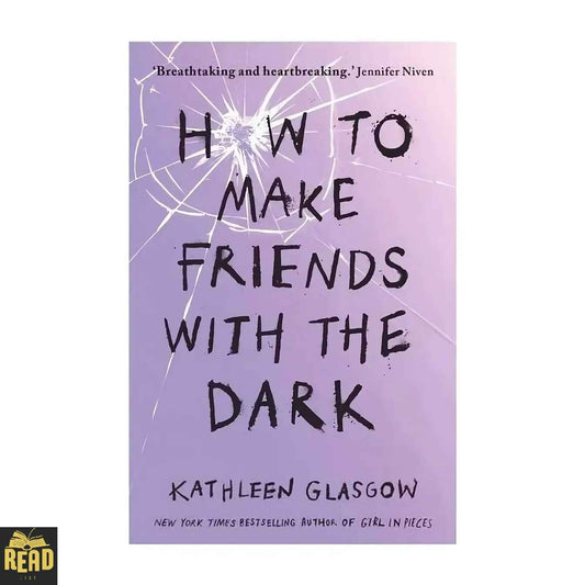 How to Make Friends with the Dark by Kathleen Glasgow