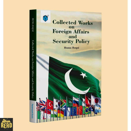 Collected Works on Foreign Affairs and Security Policy by Huma Baqai hardcover book