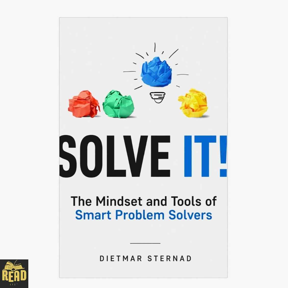 Solve It The Mindset and Tools of Smart Problem Solvers by Dietmar Sternad