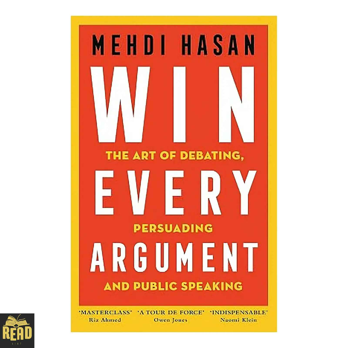 Win Every Argument: The Art of Debating, Persuading and Public Speaking by Mehdi Hasan