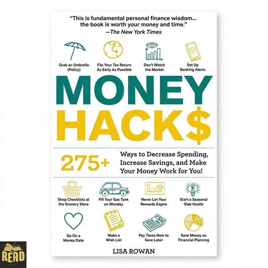 Money Hacks: 275+ Ways to Decrease Spending, Increase Savings, and Make Your Money Work for You! by Lisa Rowan